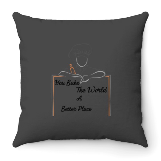 Discover You Bake The World A Better Place Throw Pillows