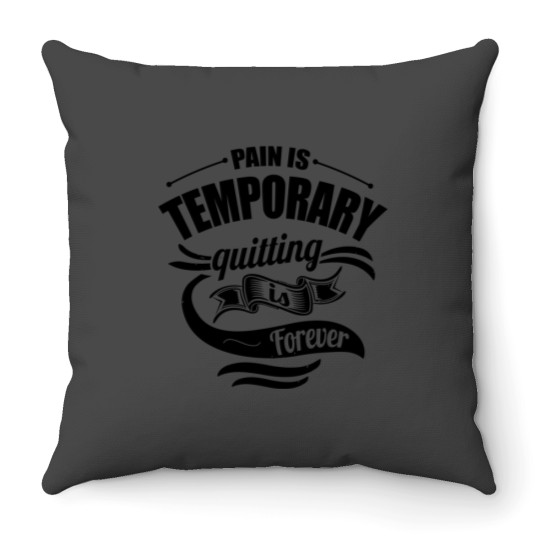 Discover Pain Is Temporary Quitting Is Forever Gym Throw Pillows