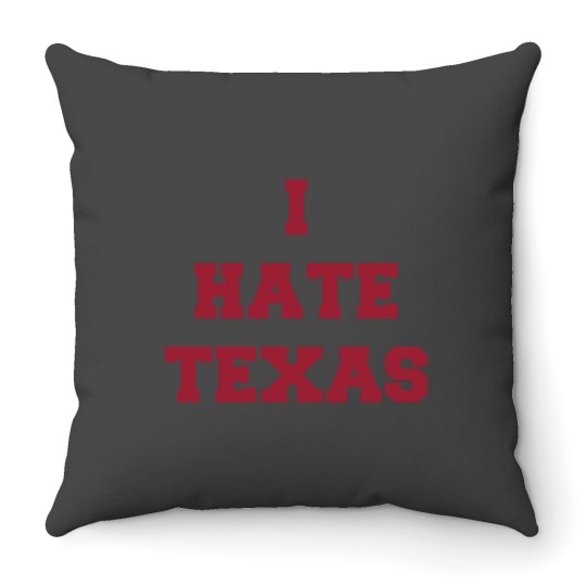 Discover I Hate Texas (red only) Throw Pillows