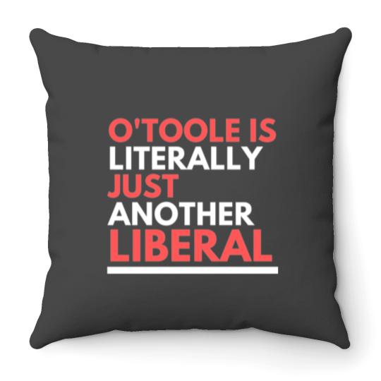 Discover OToole is Just Another Liberal Throw Pillows