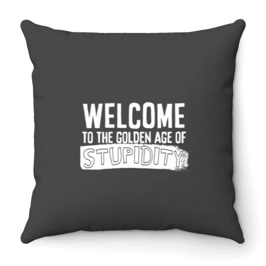 Discover Welcome to the golden age of stupidity white design Throw Pillows