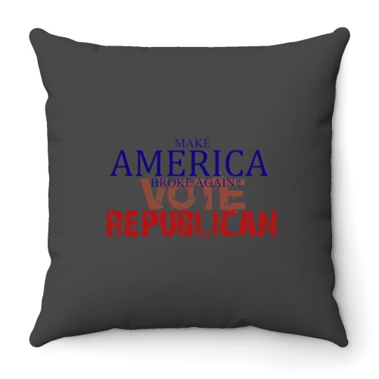 Discover Makse America broke again Vote Republican Throw Pillows