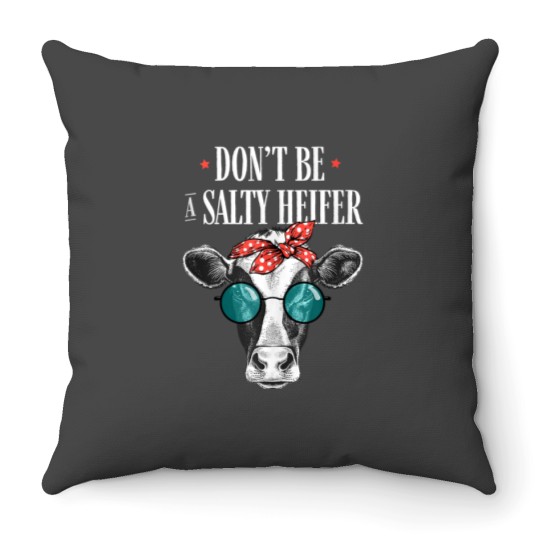 Discover Dont Be A Salty Heifer  Vintage Country Sayings Heifer 4110 Throw Pillows