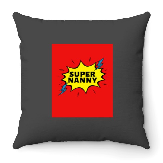 Discover Super NANNY Because NANNY Have Superpowers Too by Be More Chill Apparel Throw Pillows