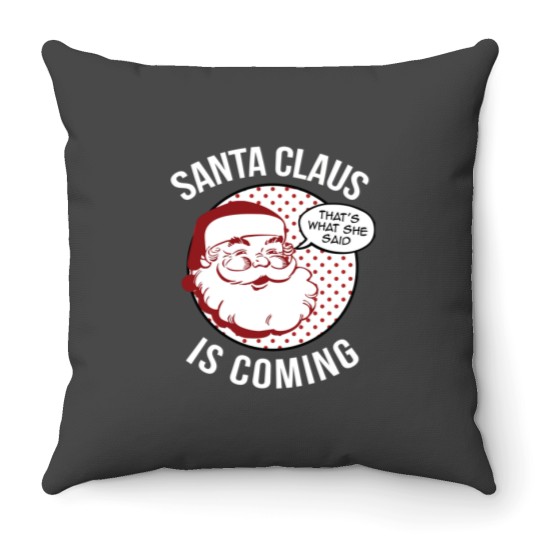 Discover Santa Claus Is Coming That What She Said Christmas Costume Throw Pillows