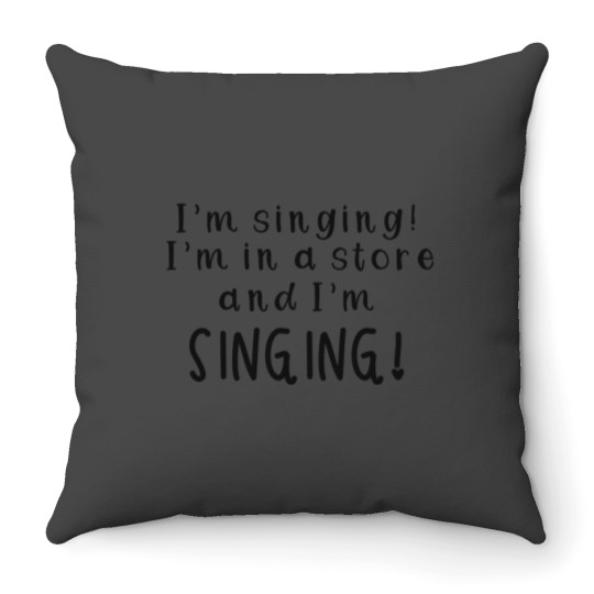 Discover I’m in a store and I’m singing buddy the elf Christmas movie quote Throw Pillows