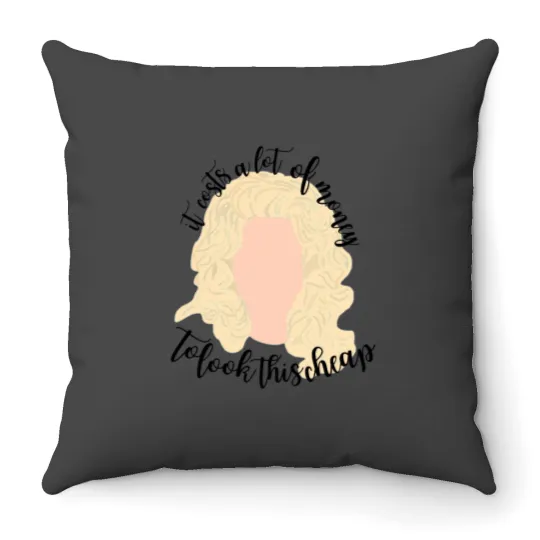 Discover It costs a lot of money... -D'olly Parton Throw Pillows