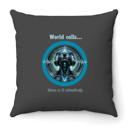 Discover "World calls, listen to it attentively." Throw Pillows