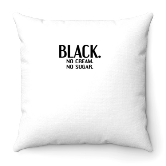 Discover Black No Cream No Sugar Enjoying Coffee Throw Pillows