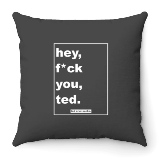 Discover hey, fck you, ted. Throw Pillows
