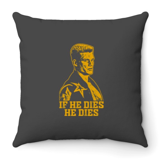 Discover If he dies he dies Throw Pillows