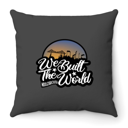 Discover We Built The World Middlesbroug h Throw Pillows
