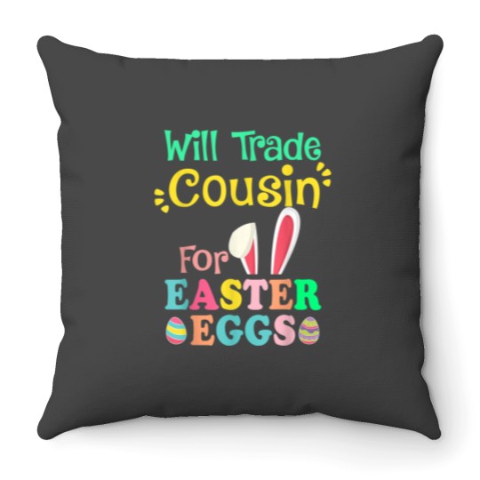 Discover Will Trade Cousin For Eggs Easter Day Boys Girls Gift Idea Throw Pillows