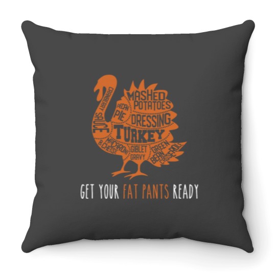 Discover Get Your Fat Pants Ready Funny Thanksgiving Food Turkey Day Throw Pillows