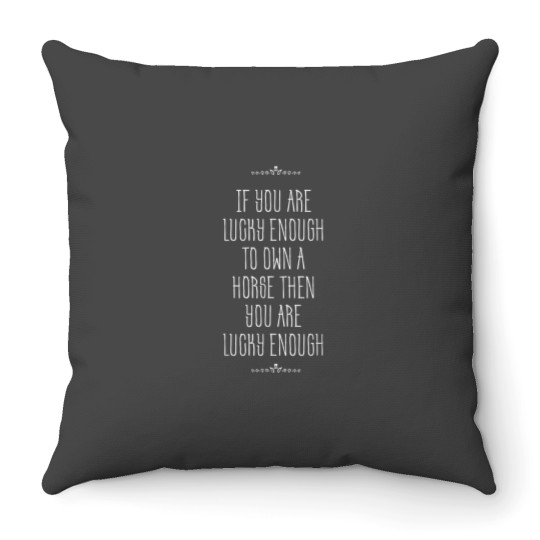 Discover Lucky enough to own a horse funny Throw Pillows