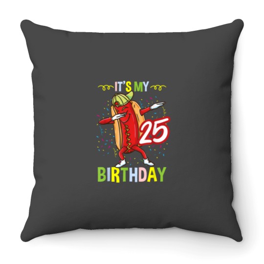 Discover Its My 25th Birthday Hot Dog Throw Pillows