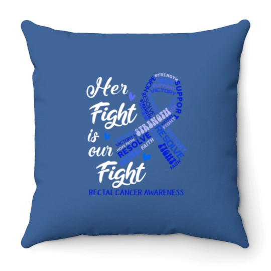 Discover Rectal Cancer Awareness Rectal Cancer Awareness Her Fight is our Fight Throw Pillows