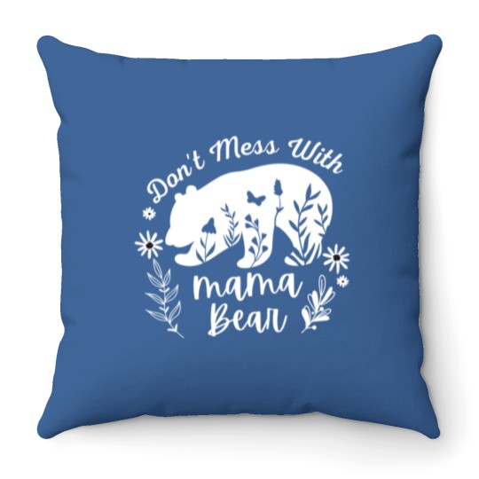 Discover Don_t Mess With Mama Bear - Funny Throw Pillows