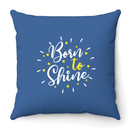 Discover Born to Shine wonderful lovely slogan Throw Pillows