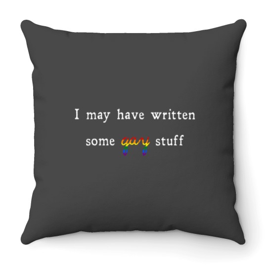 Discover I May Have Written Some Gay Stuff Throw Pillows