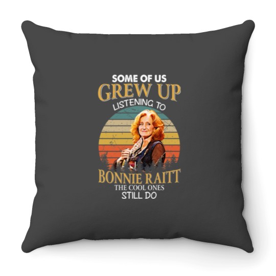 Discover Some Of Us Grew Up Listening To Bonnie Raitt The Cool Ones Still Do Vintage Throw Pillows