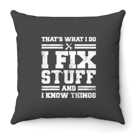 Discover I Fix Stuff And Know Things Throw Pillows