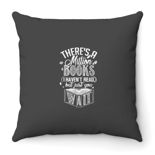 Discover There is a Million Books I Havent Read Bookworm Throw Pillows