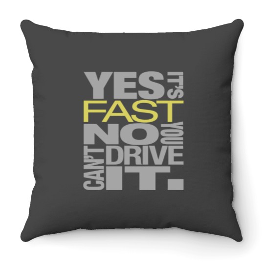 Discover Yes it's fast No you can't drive it Throw Pillows