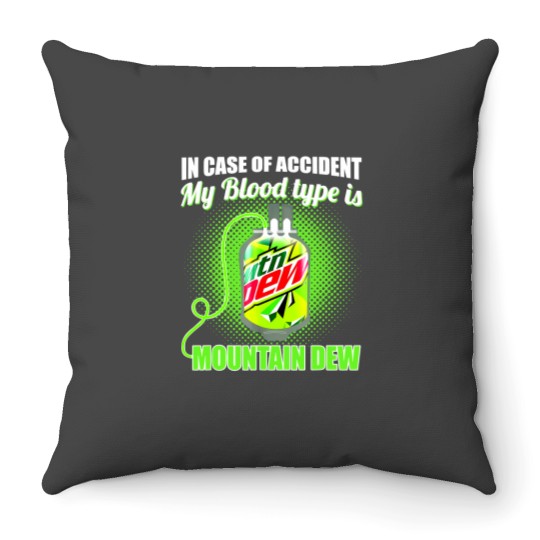 Discover In Case of Accident my Blood Type is Mtn Dew - Mountain Dew - Throw Pillows