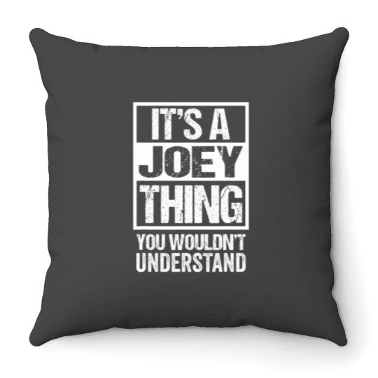 Discover It's A Joey Thing You Wouldn't Understand First Name Throw Pillows