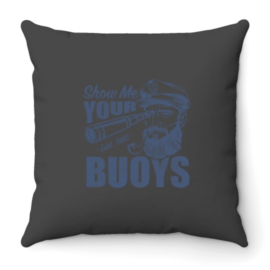 Discover Show Me Your Buoys Adult Humor Funny Pontoon Boat Captain Throw Pillows