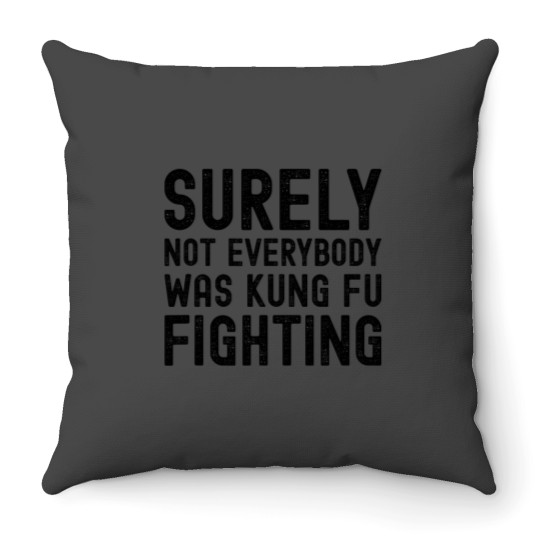 Discover Surely Not Everybody Was Kung Fu Fighting Funny Song Vintages Throw Pillows