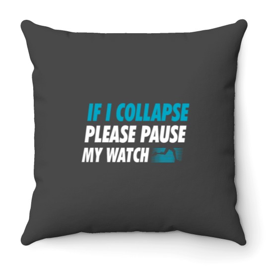 Discover If I Collapse Please Pause My Watch Running Marathon Runner Throw Pillows