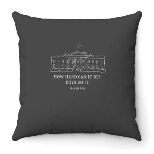 Discover How Hard Can it Be? Boys Do it Kamala Harris 2024 Throw Pillows, Kamala 2024