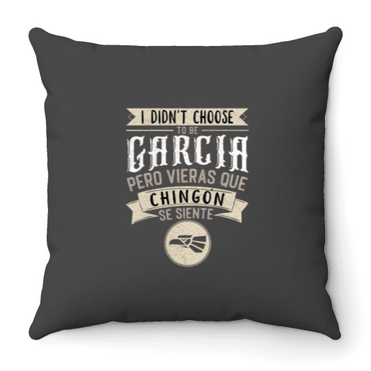 Discover Camisa I didnt Choose to Be Garcia Pero Se Siente Chingon Throw Pillows
