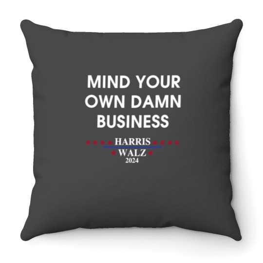 Discover Harris Walz Mind Your Own Damn Business Throw Pillows
