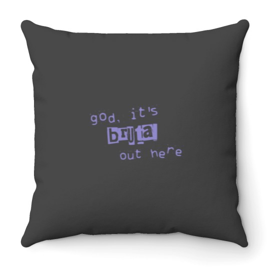 Discover god its brutal out here Throw Pillows