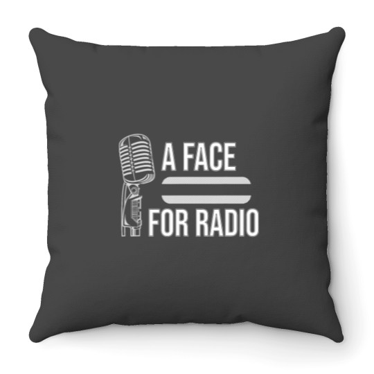 Discover Funny A Face For Radio Sarcastic Broadcaster Joke Gag Gift Throw Pillows