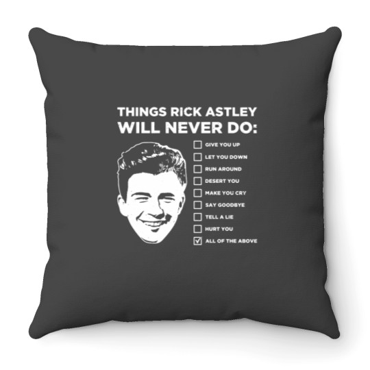Discover Things Rick Astley Will Never Do Throw Pillows