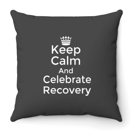 Discover Keep calm and celebrate Recovery Sobriety Positive Support Throw Pillows