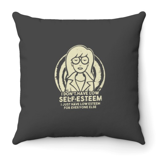 Discover I Don_t Have Low Self Esteem - Daria Throw Pillows