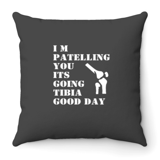 Discover Im Patelling You Its Going Tibia Good Day Essential Throw Pillows