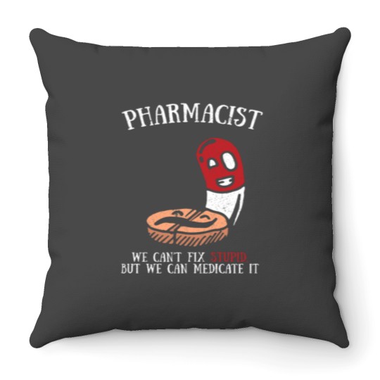 Discover Funny Cute Cant Fix Stupid Can Medicate It Pharmacist Tee Throw Pillows