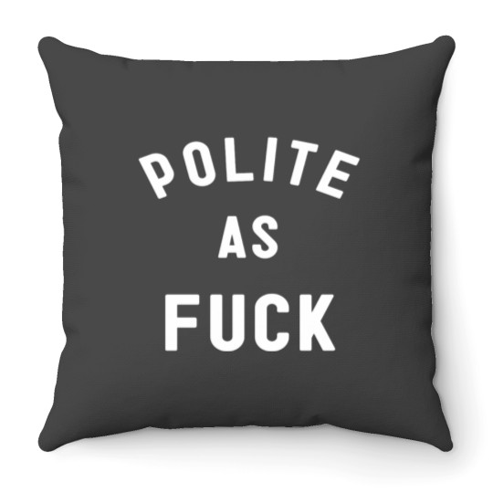 Discover Polite AF Throw Pillows