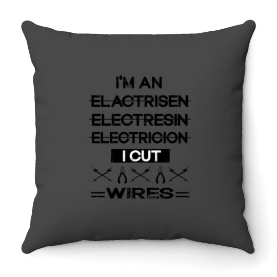 Discover Im an Electrician I Cut Wires Throw Pillows