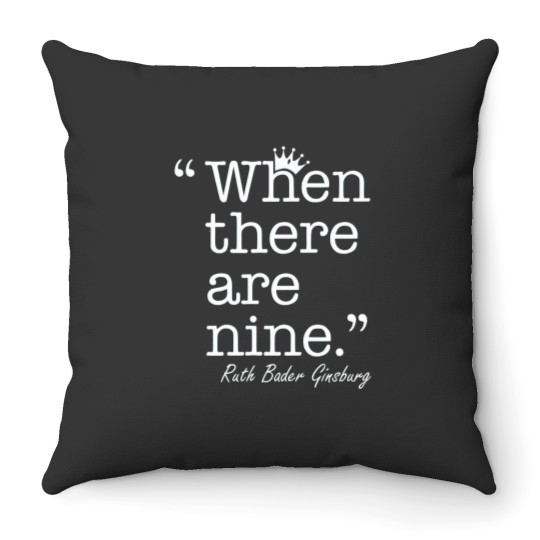 Discover When There are Nine Throw Pillows, Ruth Bader Ginsburg Throw Pillows, Notorious Throw Pillows