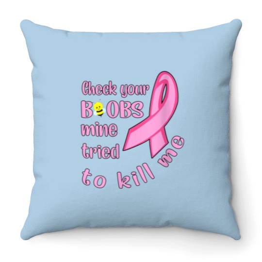 Discover Womens Check Your Boobs Mine Tried To Kill Me Throw Pillows