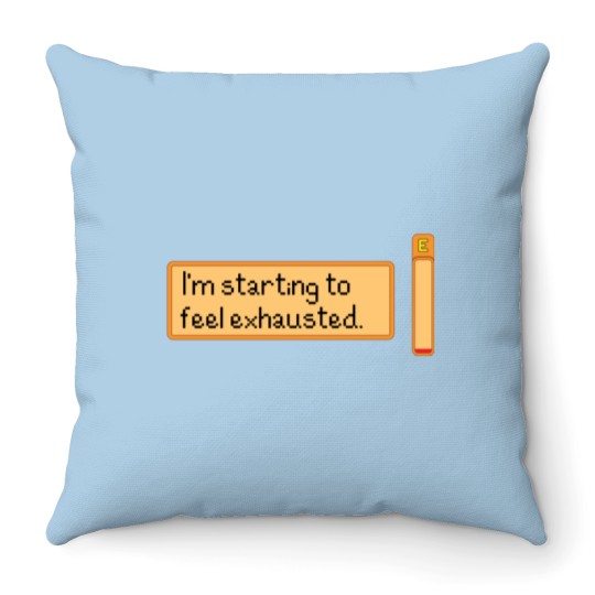 Discover I_m starting to feel exhausted Throw Pillows