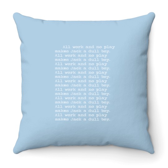 Discover All work and no play makes Jack a dull boy Shining Throw Pillows