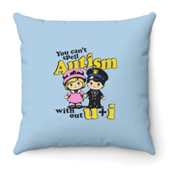 Discover You Can't Spell Autism Without U + I. Throw Pillows